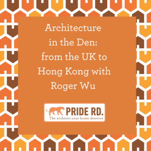 Architecture in the Den from the UK to Hong Kong with Roger Wu