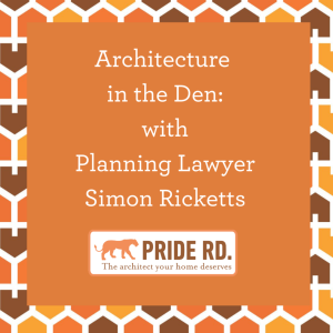 Architecture in the Den: with Planning Lawyer Simon Ricketts