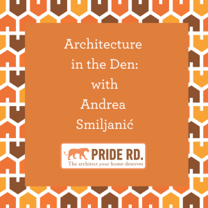 Architecture in the Den: with Andrea Smiljanić