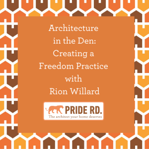 Architecture in the Den: Creating a Freedom Practice with Rion Willard