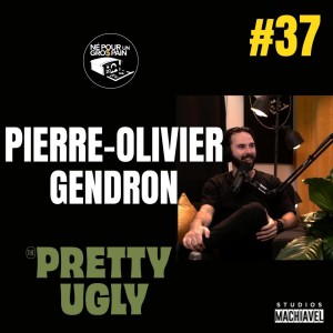 #37 🍞 - Pierre-Olivier Gendron - THE PRETTY UGLY COMPANY 🍅