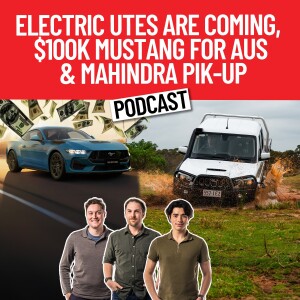 Mahindra Pik-Up, EV Utes & $100k Mustang