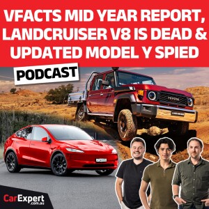 2025 Tesla Model Y spied, Toyota LandCruiser V8 is gone & VFACTS | The CarExpert Podcast