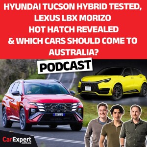 2025 Hyundai Tucson Hybrid, Lexus' Hot Hatch revealed | The CarExpert Podcast