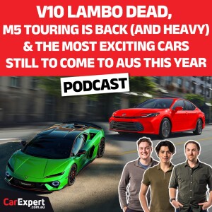 Lamborghini V10 is dead, M5 Touring is back & the most exciting cars coming to Australia | Podcast