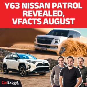 Y63 Nissan Patrol/Armada Details PLUS VFACTS August | The CarExpert Podcast