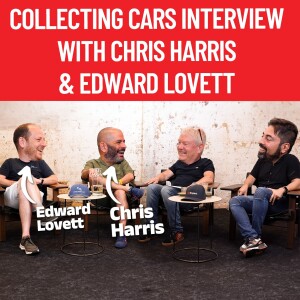 An Interview Chris Harris and Edward Lovett from Collecting Cars | The CarExpert Podcast