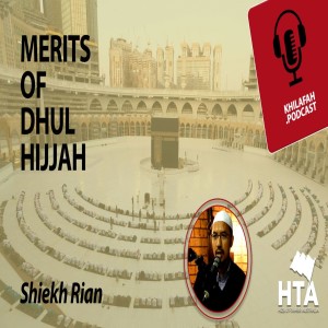 Episode 32: Merits of Dhul Hijjah | Sheikh Rian