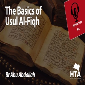 Episode 19: The Basics of Usul Al-Fiqh | Br Abu Abdallah