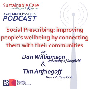 CARE MATTERS: Social Prescribing: improving people’s wellbeing by connecting them with their communities