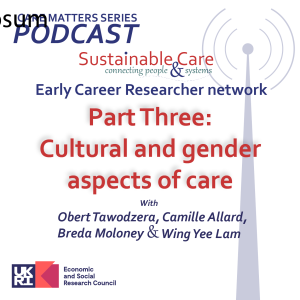 CARE MATTERS: ECR network- Part Three ’Cultural and gender aspects of care’