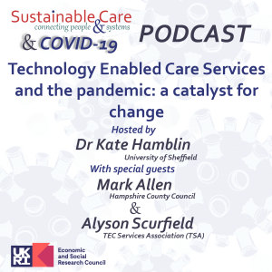 Sustainable Care & COVID-19: Technology Enabled Care Services and the pandemic: a catalyst for change