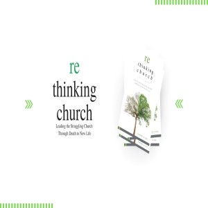 Rethinking Church: Rethinking the Church's Why