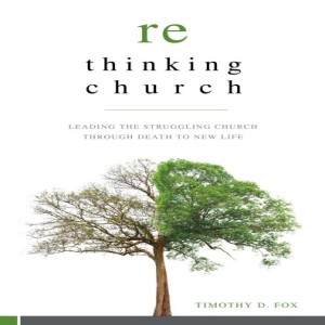 Rethinking Church: Rethinking the Way Forward