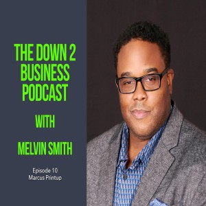 Down 2 Business Podcast- Episode 10- Marcus Printup- "Gentle Rain"