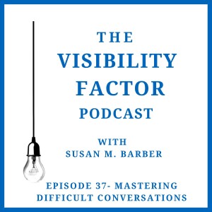 37. Mastering Difficult Conversations