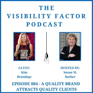 84. A Quality Brand Attracts Quality Clients (with Kim Brundage)