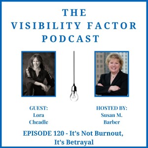 120. It’s Not Burnout, It’s Betrayal (with Lora Cheadle)