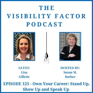 125. Own Your Career: Stand Up, Show Up and Speak Up (with Lisa Gillette)