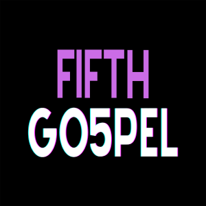 Fifth Gospel: ”Chosen for this ____________”