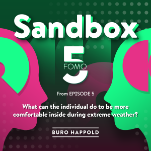 What can the individual do to be more comfortable inside during extreme weather? Sandbox FOMO5 1, from Ep.05