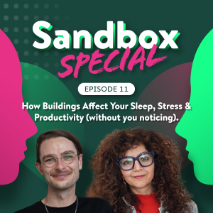Ep.11: How Buildings Affect Your Sleep, Stress & Productivity (without you noticing)