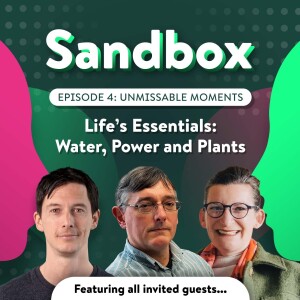 Ep.04: 'Life's essentials: Water, Power and Plants'