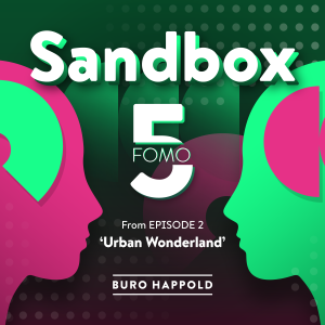 Sandbox FOMO5 3, from Ep.02 ‘Urban Wonderlands: grey or green?’