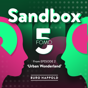 Sandbox FOMO5 1, from Ep.02 ‘Urban Wonderlands: grey or green?’