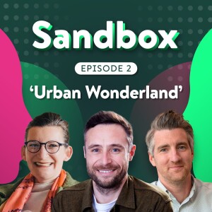 Ep 02: 'Urban Wonderlands: Grey or Green?' - Biodiversity and its positive effects on our health and wellbeing