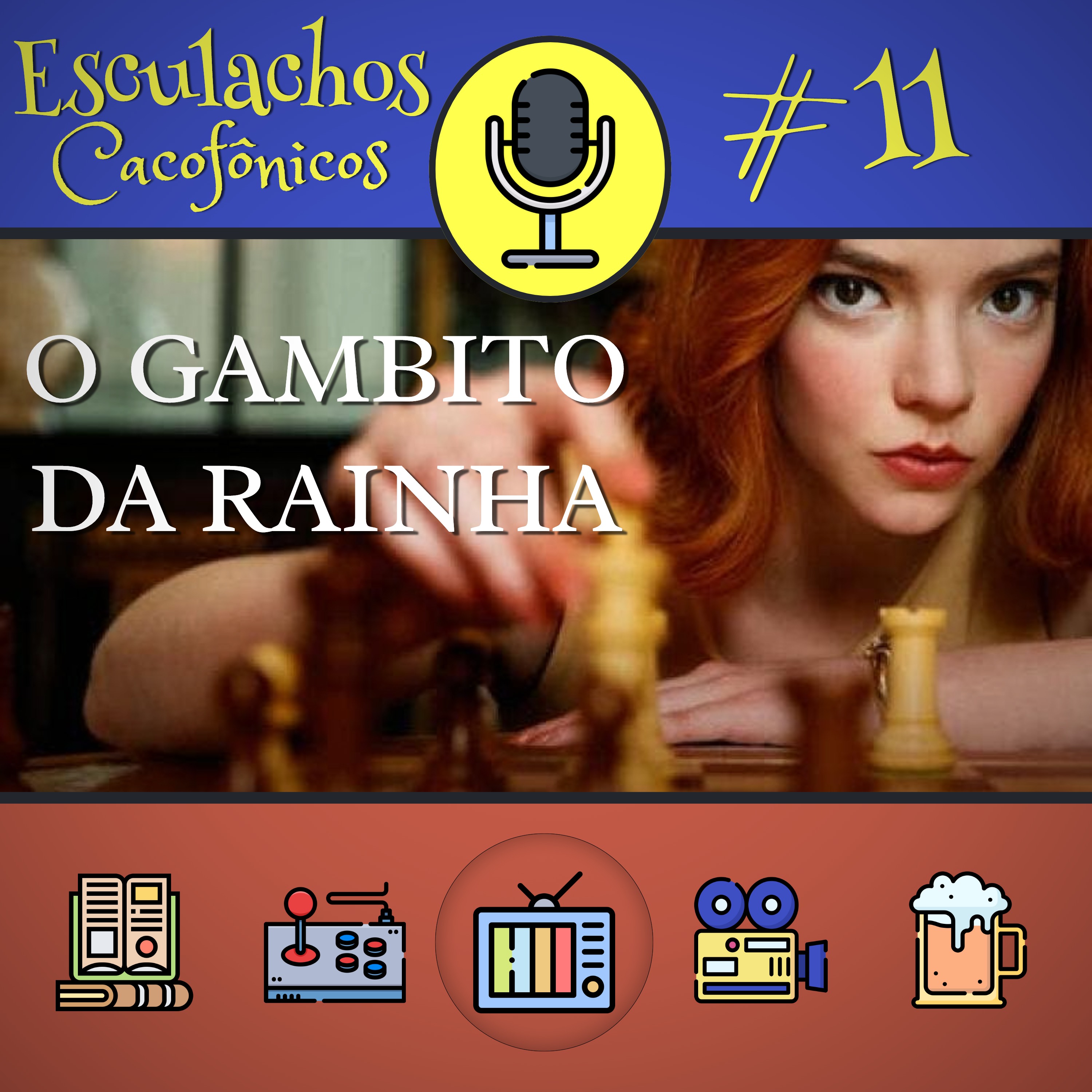 EP #11 - O Gambito da Rainha