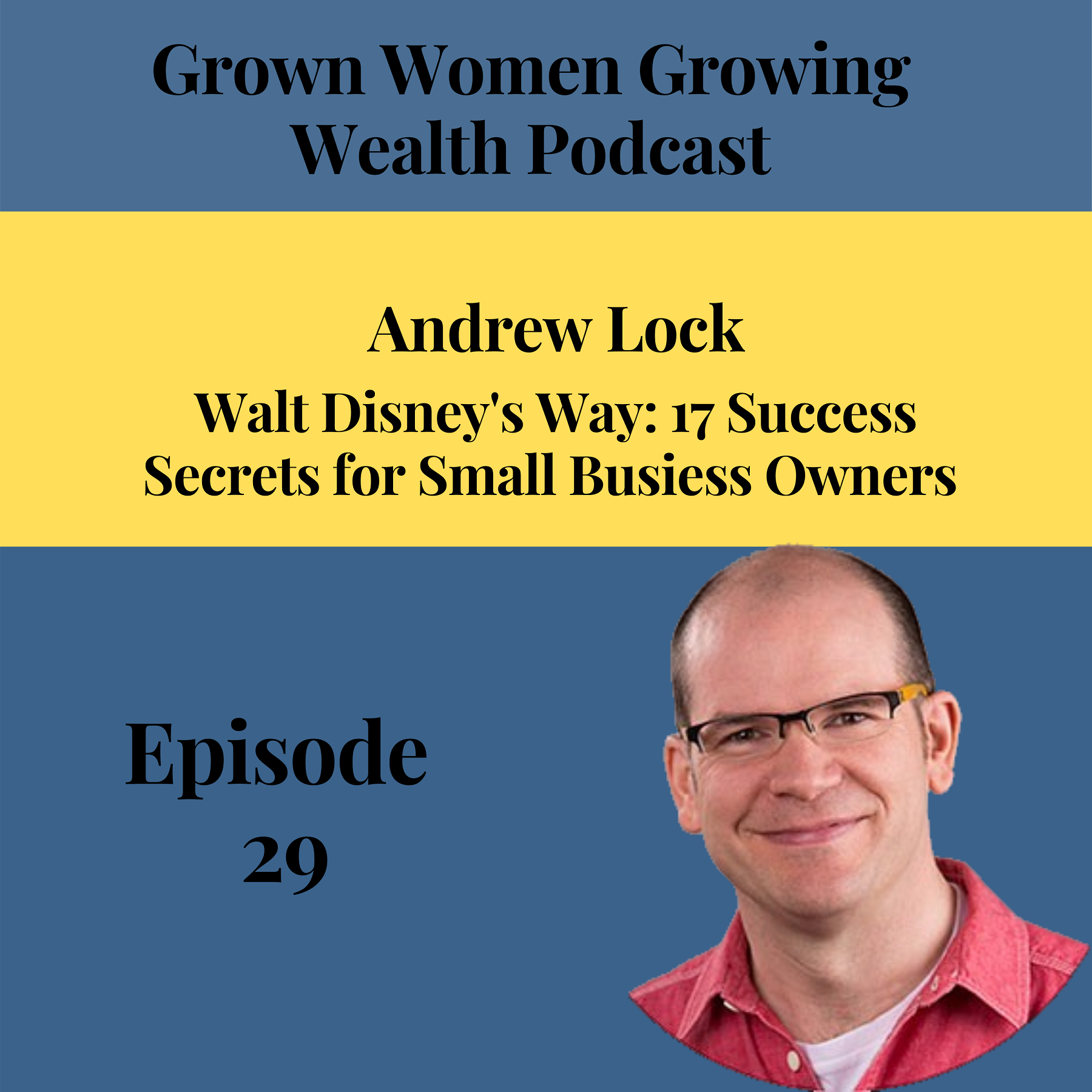 Ep 29 The Disney Way: 17 Success Secrets for Small Business Owners w Andrew Lock Image