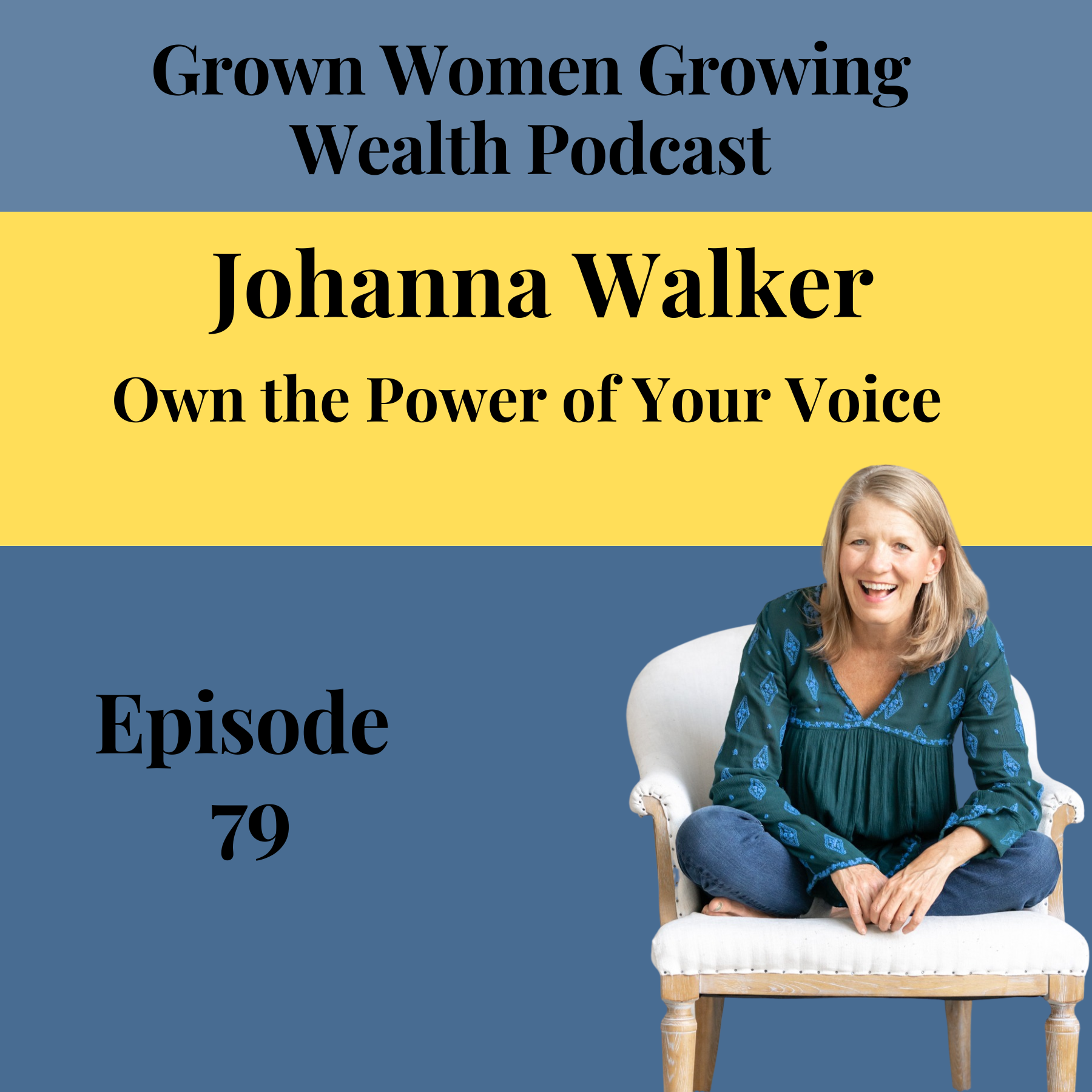 Ep 79 Own the Power of Your Voice w Johanna Walker
