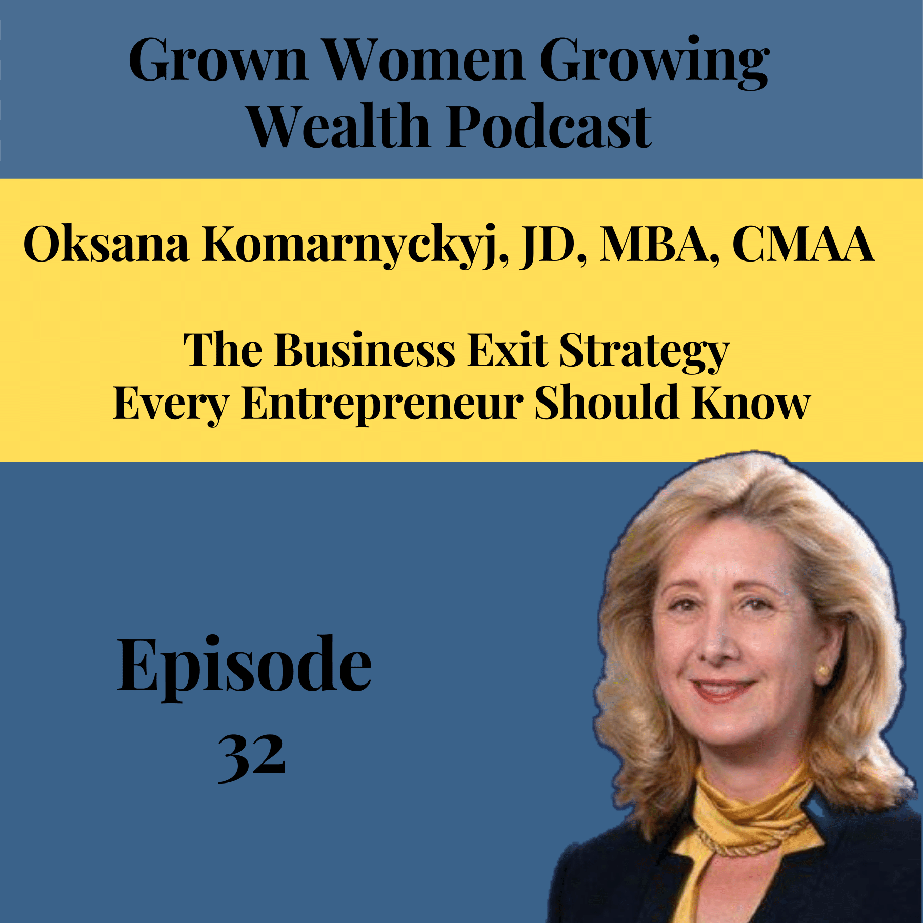 Ep 32 The Business Exit Strategy Every Entrepreneur Should Know w Oksana Komarnyckyj Image