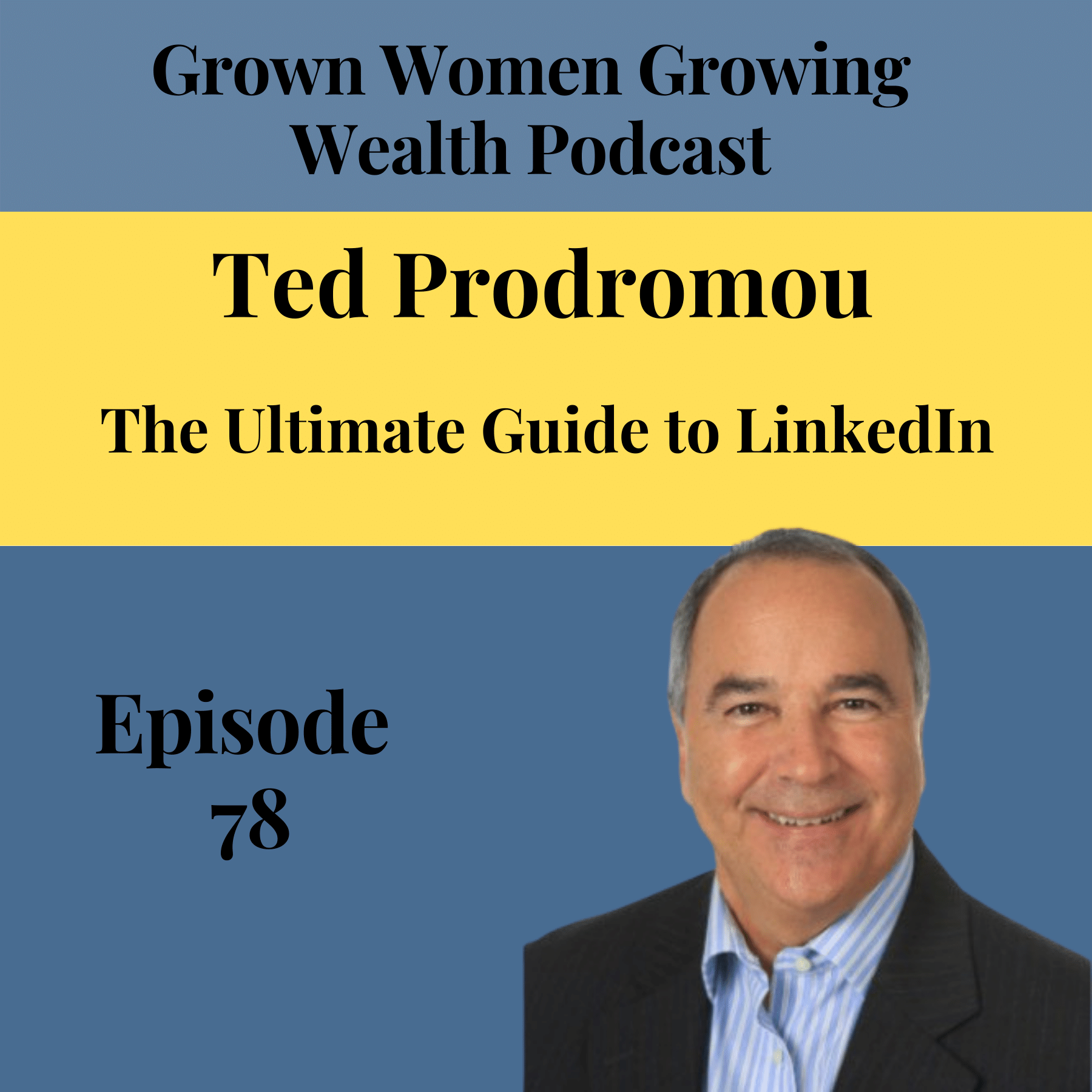Ep 78 The Ultimate Guide to LinkedIn w Ted Prodromou Image
