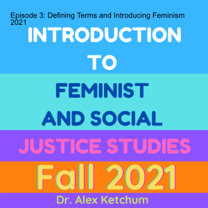 Episode 3: Defining Terms and Introducing Feminism 2021