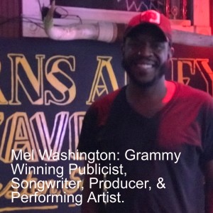 Mel Washington: Grammy Winning Publicist, Songwriter, Producer, & Performing Artist.