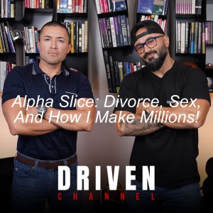 Alpha Slice: Divorce, Sex, And How I Make Millions!
