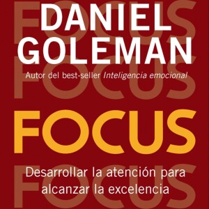 FOCUS | Capítulo 2 | Daniel Goleman