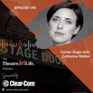 Episode 190: Center Stage with Catherine Waller (Video)