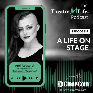 Episode 197: A Life on Stage with April Leopardi (Video)
