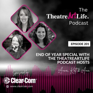 Episode 201: End of Year Special with The TheatreArtLife Podcast Hosts (Video)