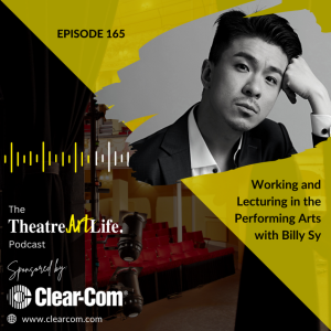 Episode 165 – Working and lecturing in the Performing Arts with Billy Sy
