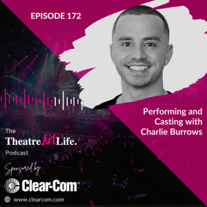 Episode 172 – Performing and casting with Charlie Burrows