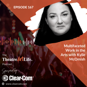 Episode 167 – Multifaceted work in the Arts with Kylie McOmish