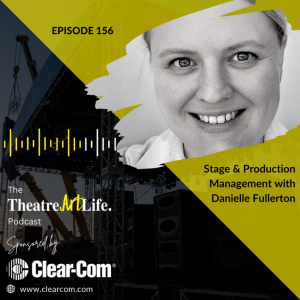 Episode 156 – Stage & Production Management with Danielle Fullerton