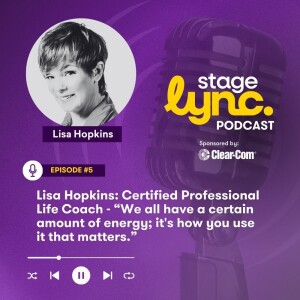 Ep5: Lisa Hopkins: Certified Professional Life Coach - “We all have a certain amount of energy; it's how you use it that matters.” (Video)
