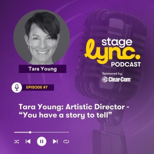 Ep.7: Tara Young: Artistic Director - “You have a story to tell” (Video)