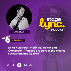 Ep. 24: Anna Kuk: Poet, Violinist, Writer and Composer - "Pauses are part of the music; everything has its time" (Audio)