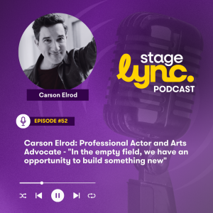 Ep.52: Carson Elrod: Professional Actor and Arts Advocate - "In the empty field, we have an opportunity to build something new" (Video)